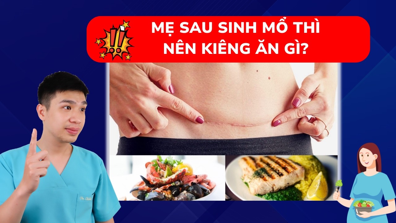 Mẹ mới sinh mổ: nên kiêng gì để không ảnh hưởng sữa và vết mổ?
